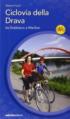 Libri di mountain bike : Ciclovia della Drava. Da Dobbiaco a Maribor