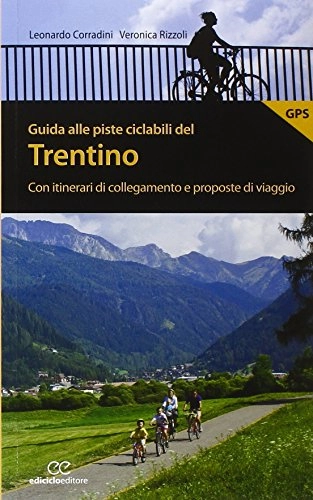 Libri di mountain bike : Guida alle piste ciclabili del Trentino. Con itinerari di collegamento e proposte di viaggio