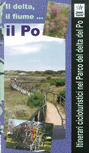 Libri di mountain bike : Il delta, il fiume, il Po. Itinerari cicloturistici nel parco del delta del Po. Con Carta geografica ripiegata