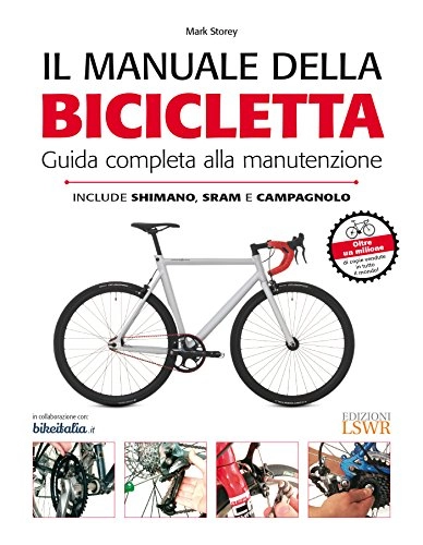 Libri di mountain bike : Il manuale della bicicletta. Guida completa alla manutenzione. Ediz. illustrata