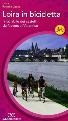 Libri di mountain bike : Loira in bicicletta. La ciclabile dei castelli da Nevers all'Atlantico