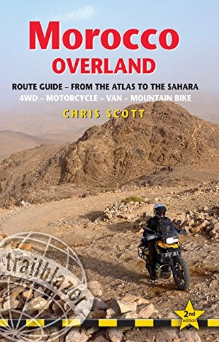 Libri di mountain bike : Morocco Overland: Route Guide - From the Atlas to the Sahara: 4WD - Motorcycle - Van - Mountain Bike [Lingua Inglese]