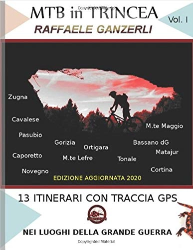 Libri di mountain bike : MTB in trincea Vol I: 13 itinerari sui sentieri della Grande Guerra (aggiornato 2020)