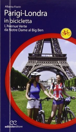 Libri di mountain bike : Parigi-Londra in bicicletta. L'Avenue Verte da Notre Dame al Big Ben
