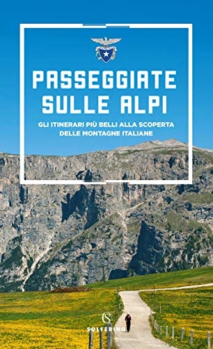 Libri di mountain bike : Passeggiate sulle Alpi. Gli itinerari più belli alla scoperta delle montagne italiane