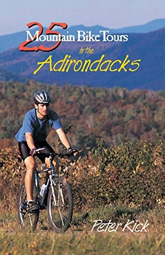 Libros de ciclismo de montaña : 25 Mountain Bike Tours in the Adirondacks: 0 (25 Bicycle Tours)