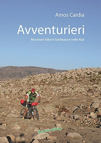 Libros de ciclismo de montaña : Avventurieri. Mountain bike in Sardegna e nelle Alpi