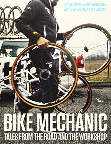 Libros de ciclismo de montaña : Bike Mechanic: Tales from the Road and the Workshop