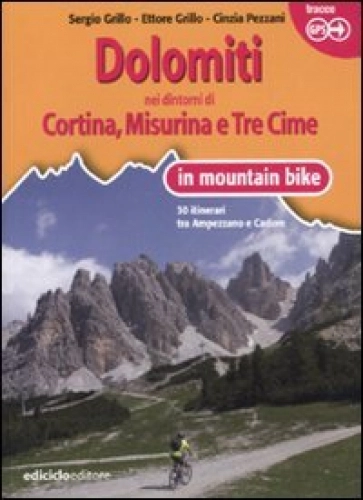 Libros de ciclismo de montaña : Dolomiti. Nei dintorni di Cortina, Misurina e Tre Cime in mountain bike. 30 itinerari tra Ampezzano e Cadore