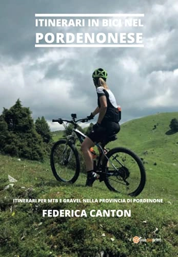 Libros de ciclismo de montaña : Itinerari in bici nel Pordenonese
