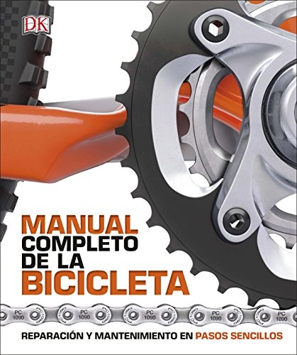 Libros de ciclismo de montaña : Manual completo de la bicicleta: Reparación y mantenimiento en pasos sencillos (Estilo de vida)