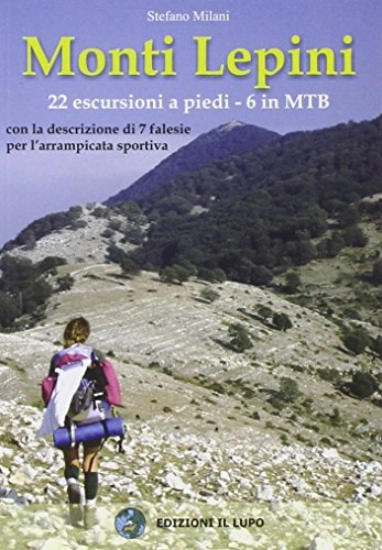 Libros de ciclismo de montaña : Monti Lepini. 22 escursioni a piedi, 6 in MTB. Con carta escursionistica 1:25.000