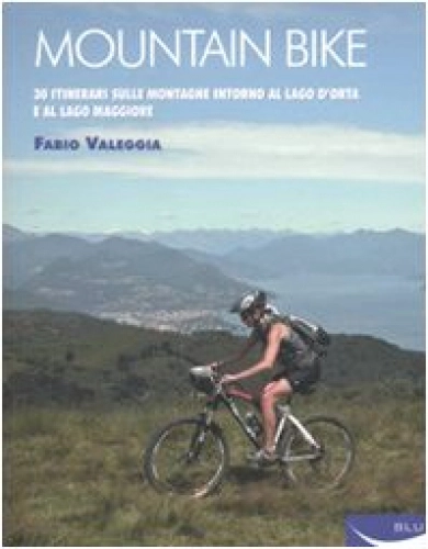Libros de ciclismo de montaña : Mountain bike. 30 itinerari sulle montagne intorno al Lago D'Orta e al Lago Maggiore. Ediz. illustrata (Sport)