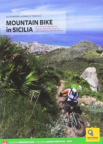 Libros de ciclismo de montaña : Mountain bike in Sicilia. 69 itinerari nella Sicilia occidentale. Ediz. italiana e tedesca (Luoghi verticali)