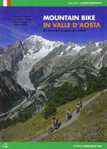 Libros de ciclismo de montaña : Mountain bike in Valle d'Aosta. 61 itinerari ai piedi dei 4000 (Luoghi verticali)