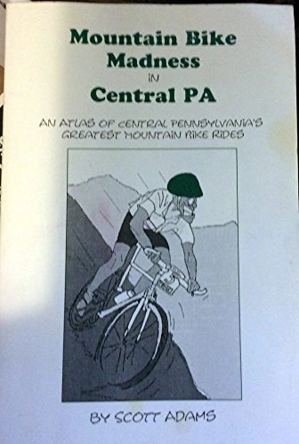 Libros de ciclismo de montaña : Mountain Bike Madness in Central Pennsylvania: An Atlas of Central Pennsylvania's Greatest Mountain Bike Rides
