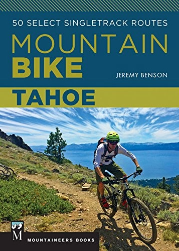 Libros de ciclismo de montaña : Mountain Bike Tahoe: 50 Select Singletrack Routes