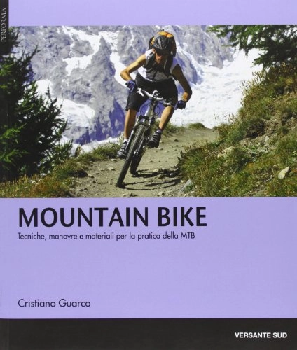 Libros de ciclismo de montaña : Mountain bike. Tecniche, manovre e materiali per la pratica delle MTB