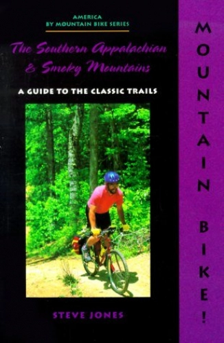 Libros de ciclismo de montaña : Mountain Bike! the Southern Appalachian and Smoky Mountains: A Guide to the Classic Trails (America By Mountain Bike Series)
