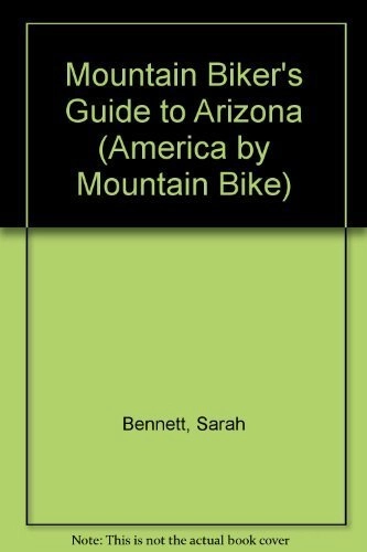 Libros de ciclismo de montaña : Mountain Biker's Guide to Arizona (America by Mountain Bike S.)