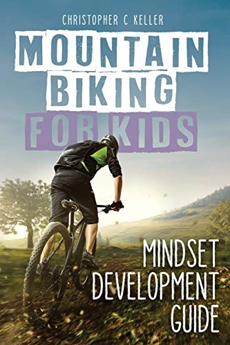 Libros de ciclismo de montaña : Mountain Biking for Kids: Mindset Development Guide