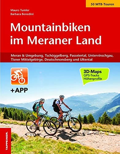 Libros de ciclismo de montaña : Mountainbiken im Meraner land. Con app: Meran und Umgebung, Tschögglberg, Passeiertal, Ultental, Untervinschgau und Tisner Mittelgebirge