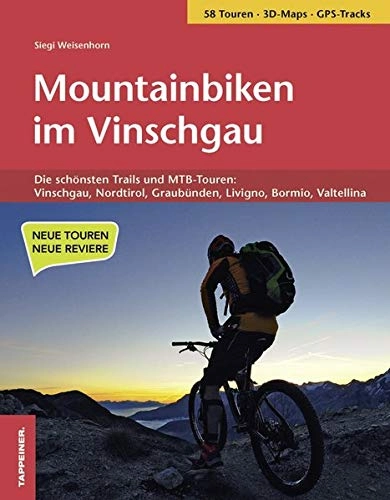 Libros de ciclismo de montaña : Mountainbiken im Vinschgau: Die schönsten Trails und MTB-Touren: Vinschgau, Nordtirol, Graubünden, Livigno, Bormio, Valtellina