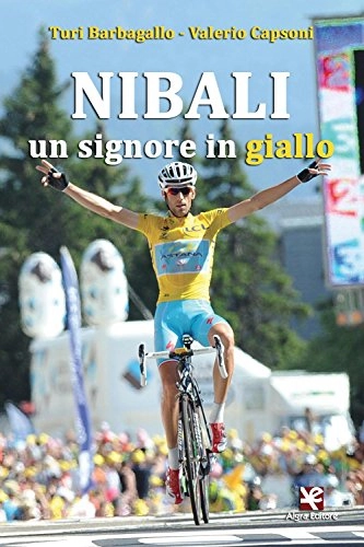 Libros de ciclismo de montaña : Nibali. Un signore in giallo (Scritti)
