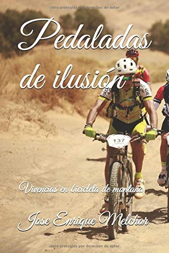 Libros de ciclismo de montaña : Pedaladas de ilusión: Vivencias en bicicleta de montaña