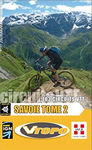 Livres VTT : Savoie : Tome 2, 103 circuits VTT