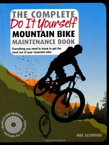 Livres VTT : The Complete Do it Yourself Mountain Bike Maintenance Book by Mel Allwood (2010-04-01)