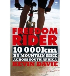  Mountain Biking Book (Freedom Rider: 10 000 Kms by Mountain Bike Across South Africa)] [by: Kevin Davie