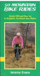  Mountain Biking Book 50 Mountain Bike Rides: Great Offroad Routes in England, Scotland and Wales