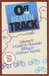  Mountain Biking Book A guide to mountain biking in Northern Virginia (Off the beaten track mountain bike series)