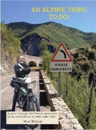  Mountain Biking Book An Alpine Thing to Do!: A Jaunt Through the French Mountains by an Old Bloke on an Even Older Bike (Sequel to 'A Stupid Thing to Do!')
