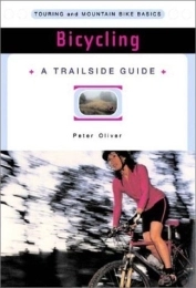  Mountain Biking Book Bicycling: Touring and Mountain Bike Basics (A Trailside Series Guide) 1st edition by Peter Oliver (2003) Paperback