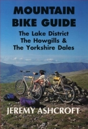  Mountain Biking Book By Jeremy Ashcroft Mountain Bike Guide - the Lake District, the Howgills and the Yorkshire Dales [Paperback