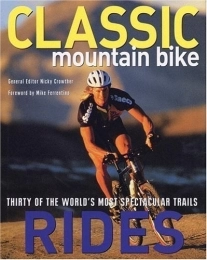  Mountain Biking Book Classic Mountain Bike Rides: Thirty of the World's Most Spectacular Trails by Nicky Crowther (2001-05-01)