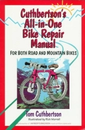 Brand: Ten Speed Press Mountain Biking Book Cuthbertson's All-in-one Bike Repair Manual: For Both Road and Mountain Bikes