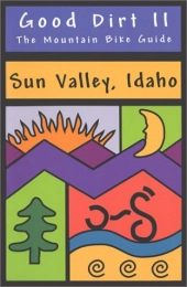  Mountain Biking Book Good Dirt II: The Mountain Bike Guide to Sun Valley, Idaho