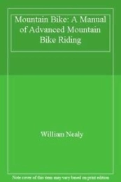  Mountain Biking Book Mountain Bike: A Manual of Advanced Mountain Bike Riding