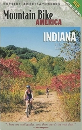  Mountain Biking Book Mountain Bike America: Indiana: An Atlas of Indiana's Greatest off-Road Bicycle Rides (Mountain Bike America Guides)