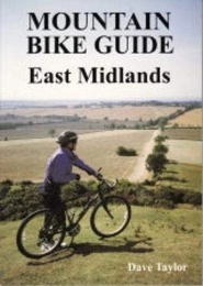  Book Mountain Bike Guide - East Midlands by Dave Taylor (1998-12-30)