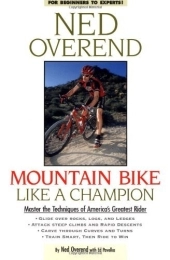  Book Mountain Bike Like a Champion: Master the Techniques to Tackle the Toughest Terrain by Ned Overend (1-Aug-1999) Paperback