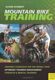  Mountain Biking Book Mountain Bike Training: For All Levels of Performance by Schmidt, Dr Achim (2013) Paperback