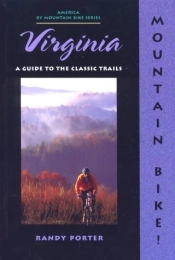  Book Mountain Bike Virginia!: A Guide to the Classic Trails