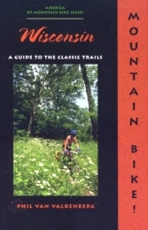  Book Mountain Bike! Wisconsin: A Guide to the Classic Trails (America By Mountain Bike Series)