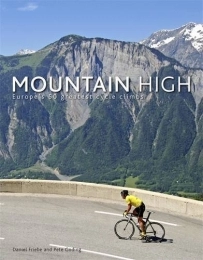  Book Mountain High: Europe's 50 Greatest Cycle Climbs by Daniel Friebe (2011-10-01)