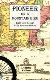  Mountain Biking Book Pioneer on a Mountain Bike: Eight Days through Early American History