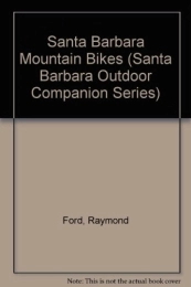  Mountain Biking Book Santa Barbara Mountain Bikes (Santa Barbara Outdoor Companion Series)